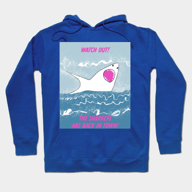 WATCH OUT THE SHARKEYS ARE BACK IN TOWN Hoodie by KRitters